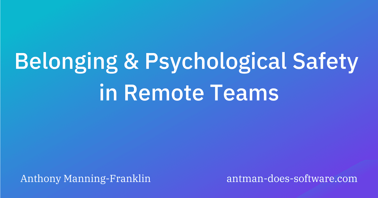 Belonging & Psychological Safety in Remote Teams