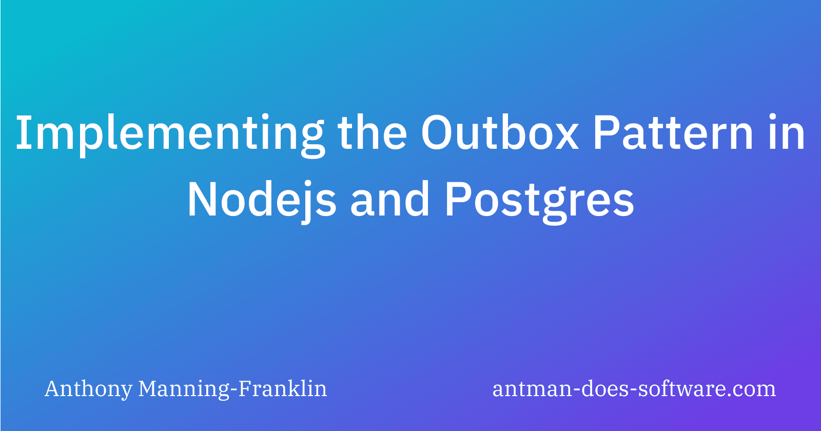 Implementing the Outbox Pattern in Nodejs and Postgres